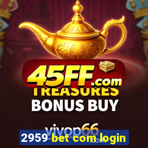2959 bet com login
